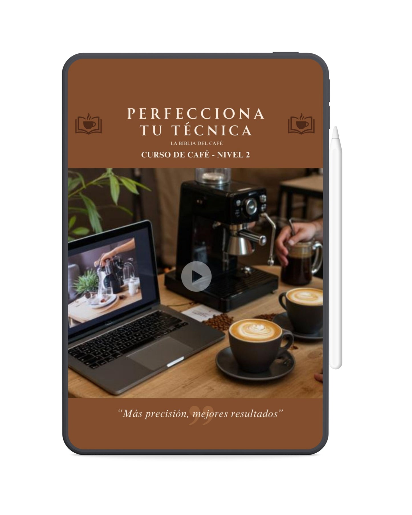 LA BIBLIA DEL CAFÉ®: CURSO DIGITAL - PERFECCIONA TU TÉCNICA